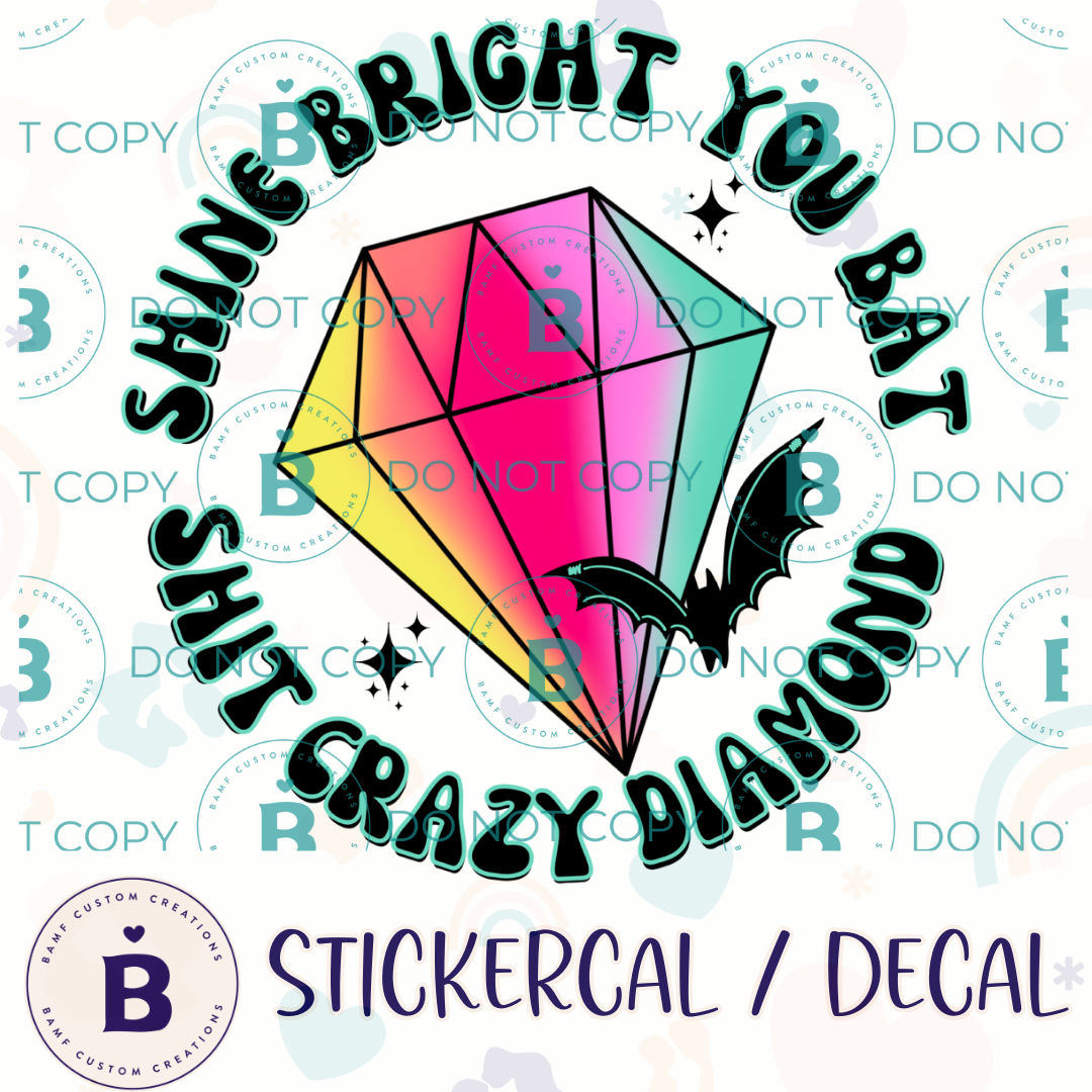 0950 | Shine Bright You Bat Shit Crazy Diamond | Stickercal