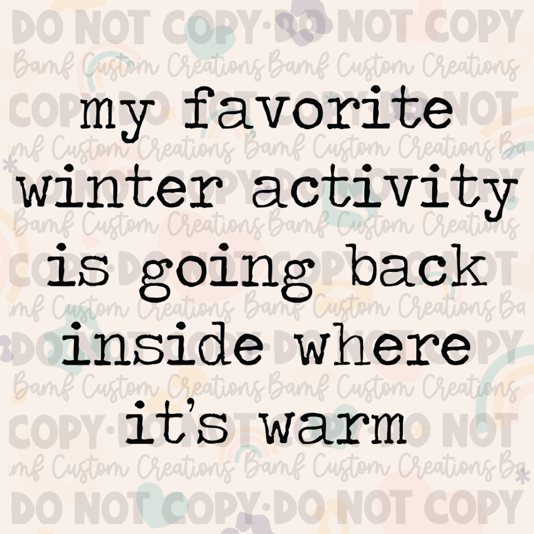 0674 | My Favorite Winter Activity is Going Back Inside Where it's Warm | Stickercal