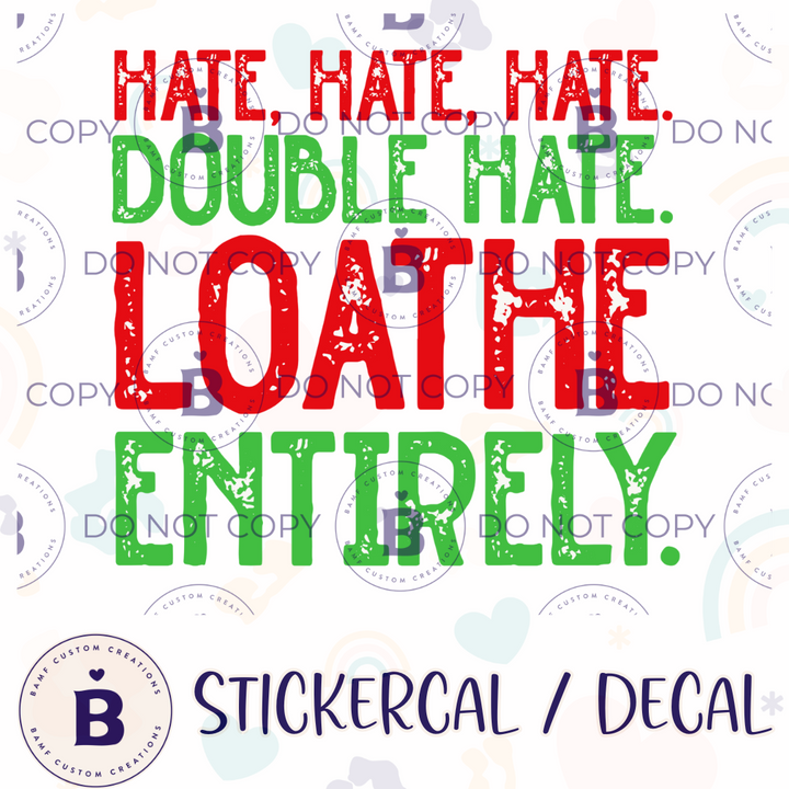 0676 | Hate Hate Hate. Double Hate. Loathe Entirely | Stickercal