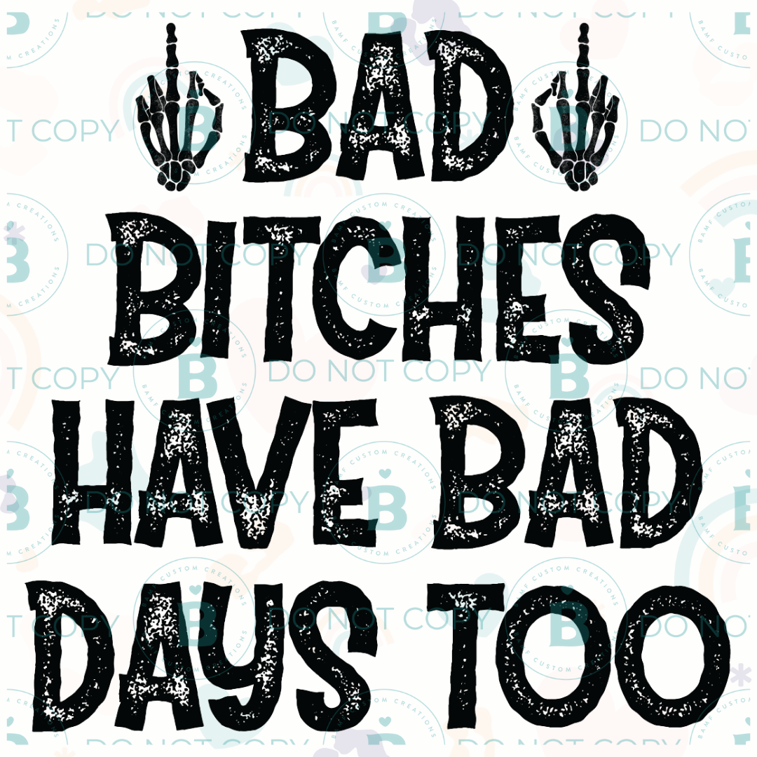 0887 | Bad Bitches Have Bad Days Too | Stickercal