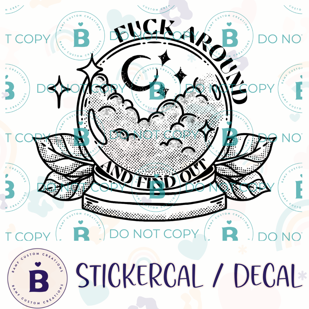 0941 | Fuck Around & Find Out Crystal Ball | Stickercal