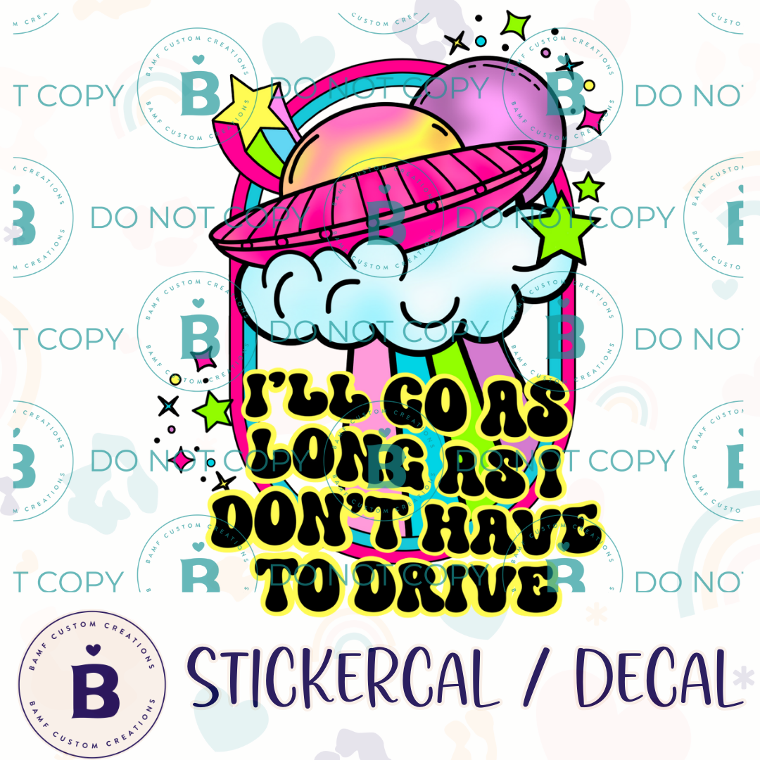 0951 | I'll Go As Long As I Don't Have to Drive | Stickercal