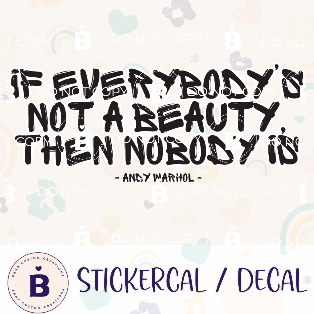 0968 | If Everybody's Not a Beauty, Then Nobody Is | Stickercal