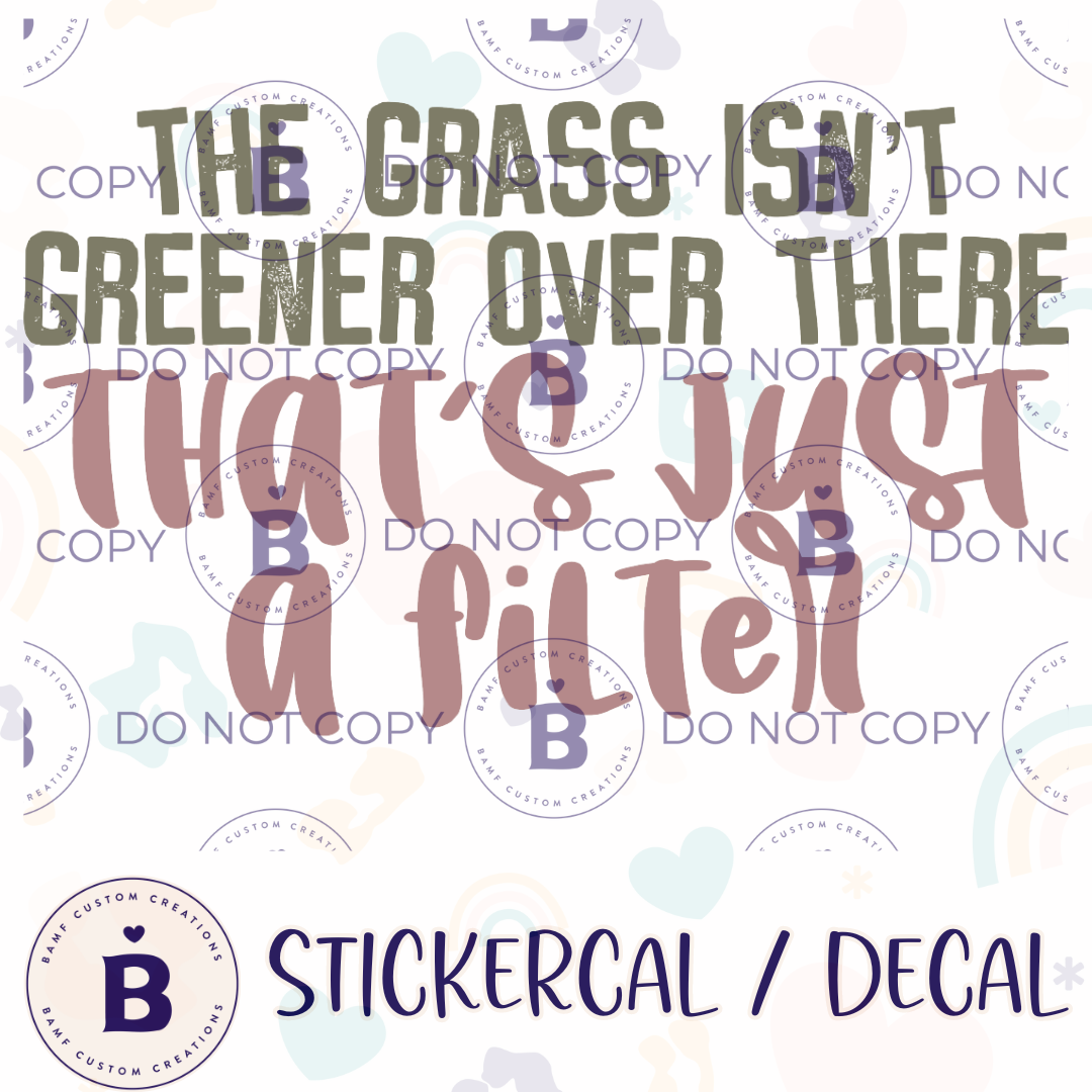 0980 | The Grass isn't Greener Over There; That's Just a Filter | Stickercal