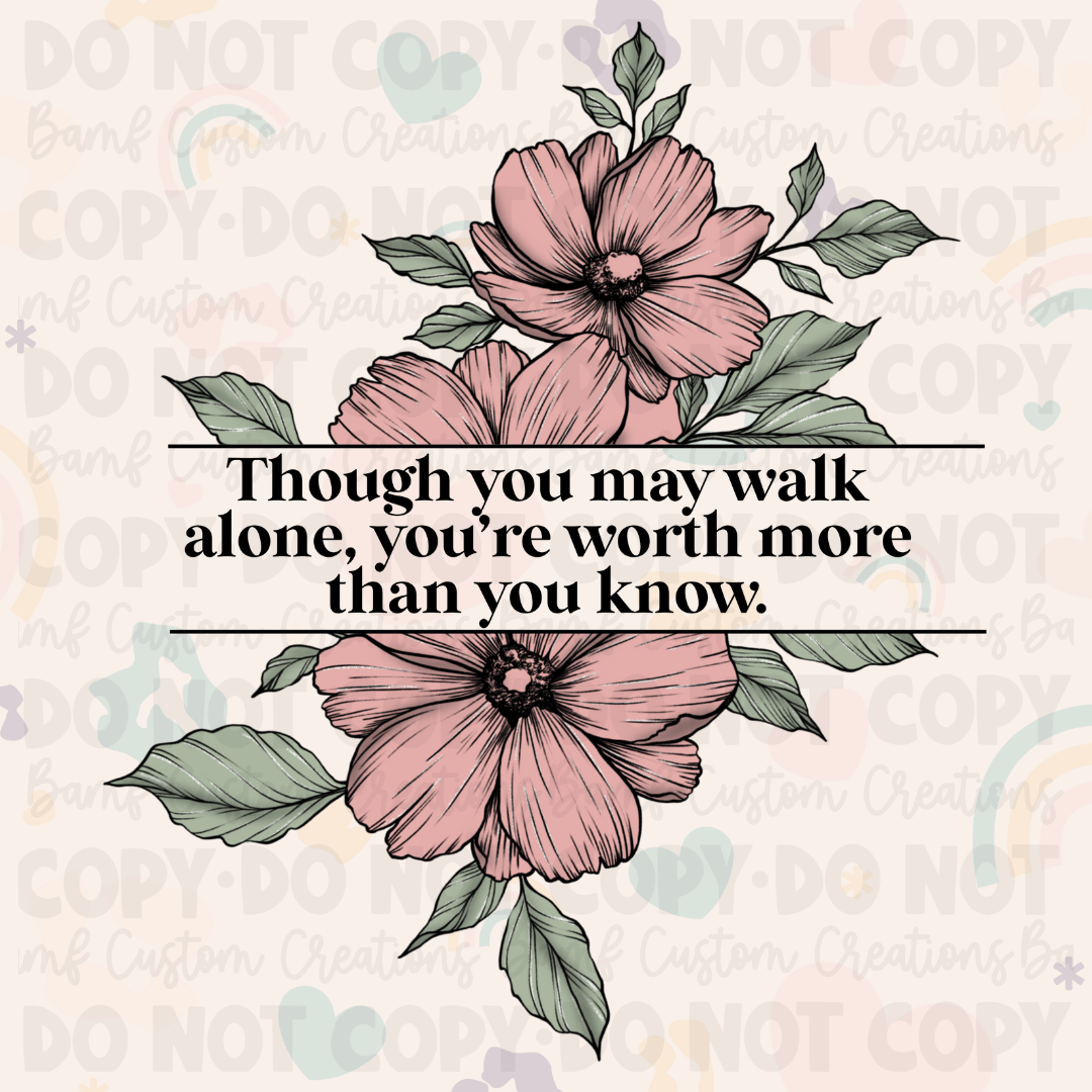 0448 | Though You May Walk Alone, You Are Worthy | Stickercal
