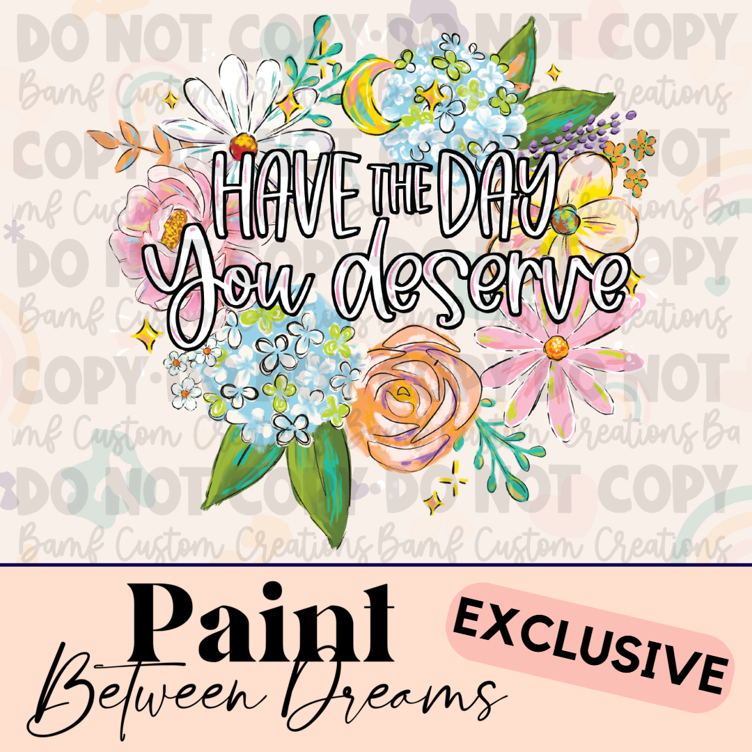 0489 | Have the Day You Deserve | PBD | Stickercal