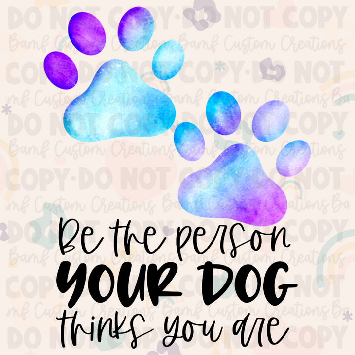 0038 | Be The Person Your Dog Thinks You Are | Stickercal