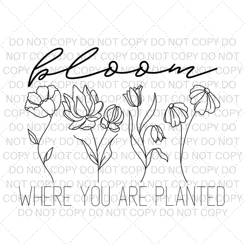 Bloom Where You Are Planted | Digital Download