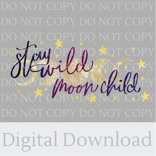 Stay Wild Moon Child | Digital Download
